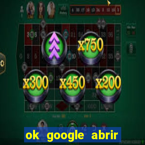 ok google abrir jogo de c****